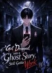 Got Dropped into a Ghost Story, Still Gotta Work